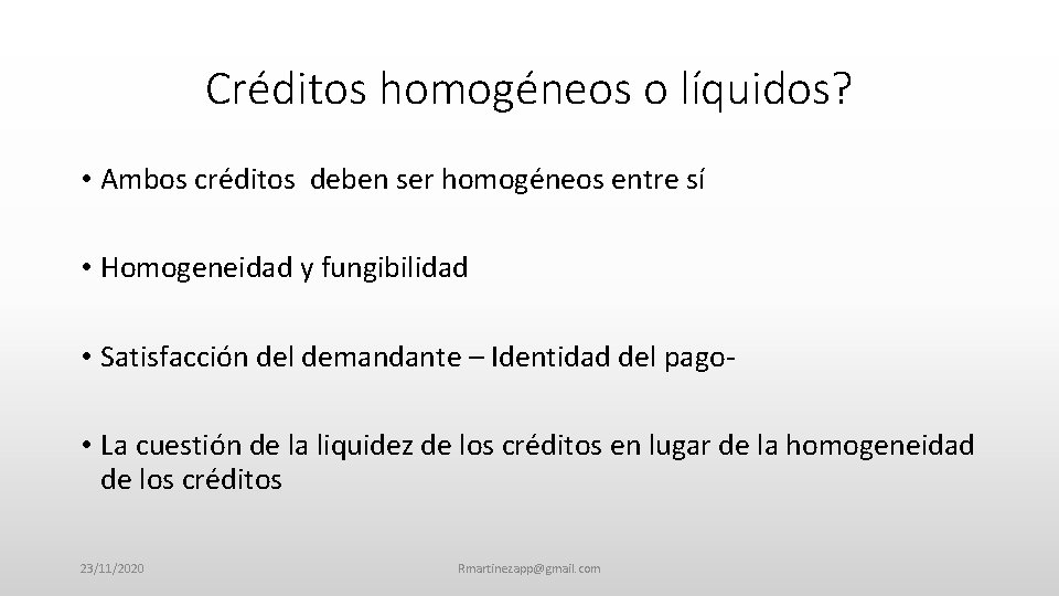 Créditos homogéneos o líquidos? • Ambos créditos deben ser homogéneos entre sí • Homogeneidad