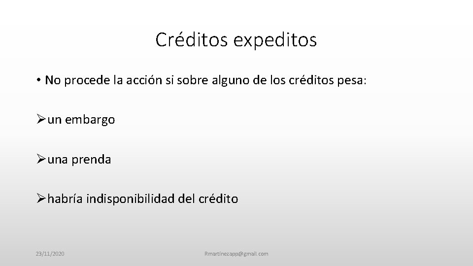 Créditos expeditos • No procede la acción si sobre alguno de los créditos pesa: