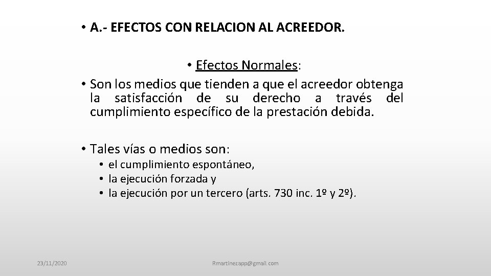  • A. - EFECTOS CON RELACION AL ACREEDOR. • Efectos Normales: • Son