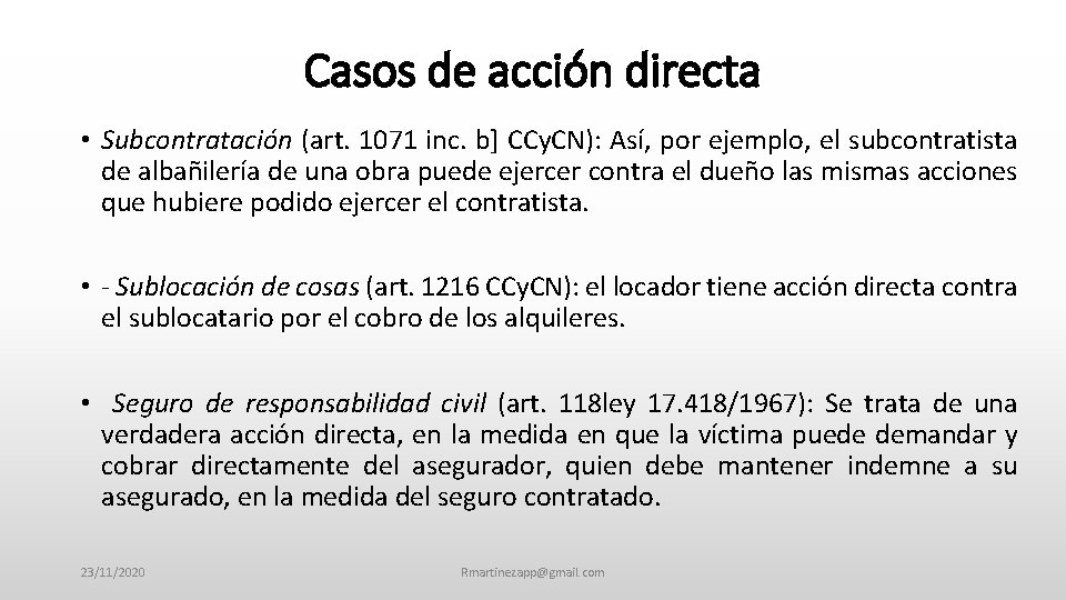 Casos de acción directa • Subcontratación (art. 1071 inc. b] CCy. CN): Así, por