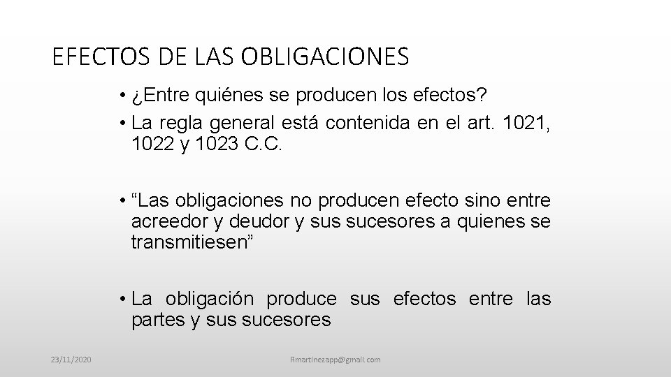 EFECTOS DE LAS OBLIGACIONES • ¿Entre quiénes se producen los efectos? • La regla