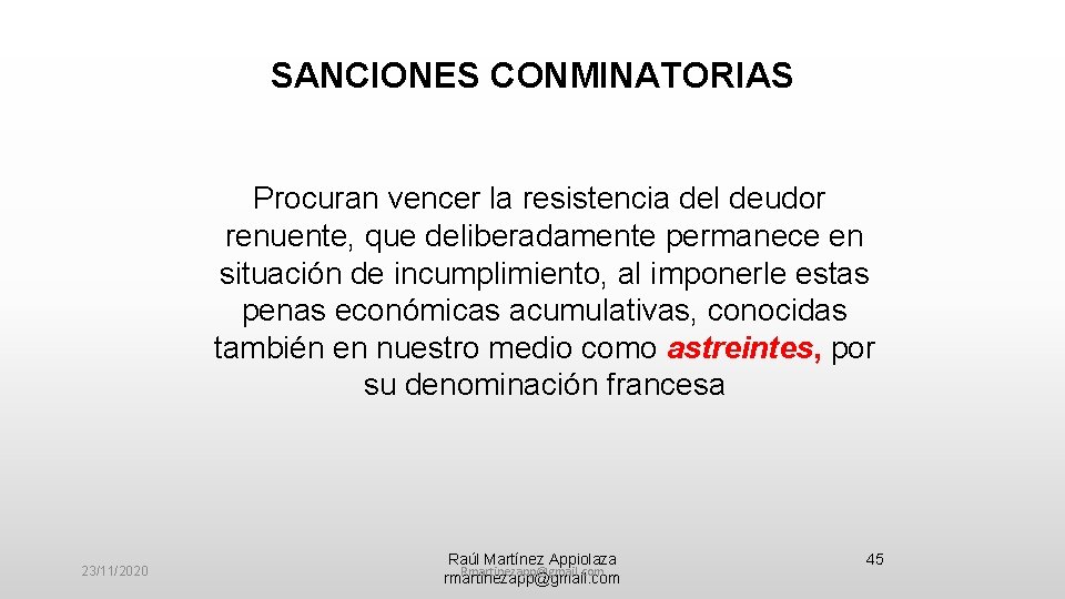 SANCIONES CONMINATORIAS Procuran vencer la resistencia del deudor renuente, que deliberadamente permanece en situación