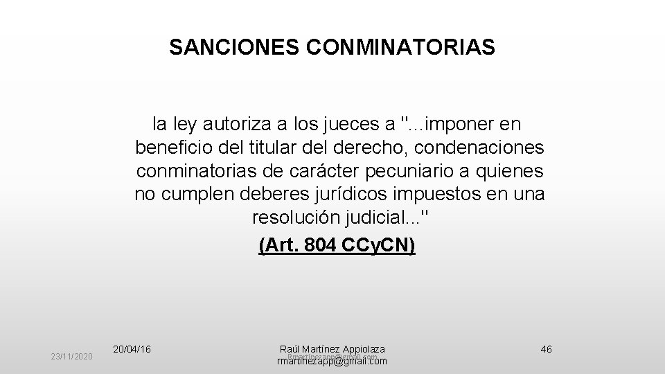 SANCIONES CONMINATORIAS la ley autoriza a los jueces a ". . . imponer en