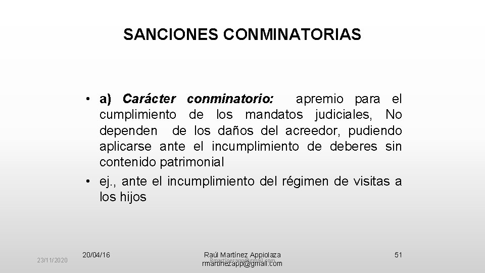 SANCIONES CONMINATORIAS • a) Carácter conminatorio: apremio para el cumplimiento de los mandatos judiciales,