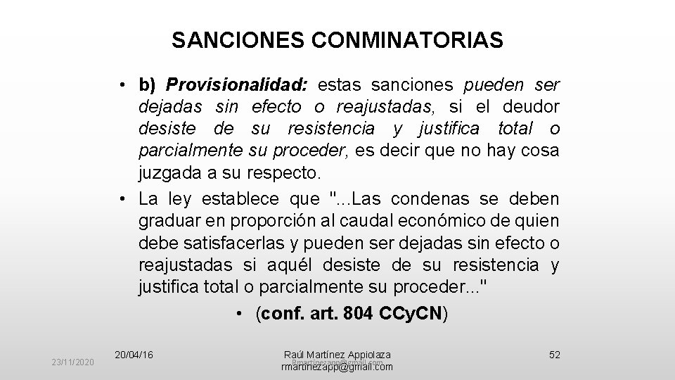 SANCIONES CONMINATORIAS • b) Provisionalidad: estas sanciones pueden ser dejadas sin efecto o reajustadas,