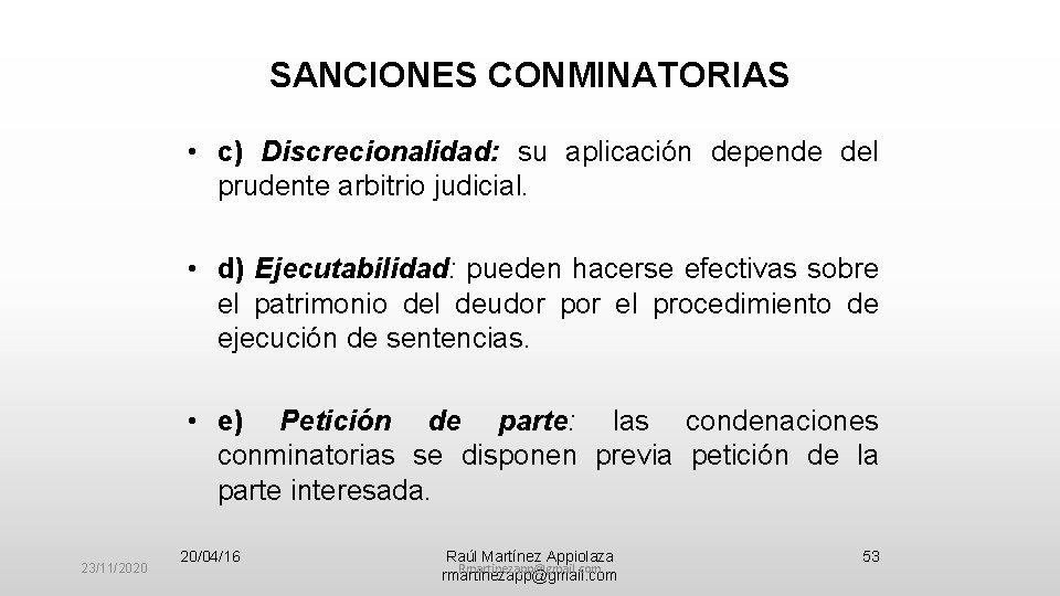 SANCIONES CONMINATORIAS • c) Discrecionalidad: su aplicación depende del prudente arbitrio judicial. • d)