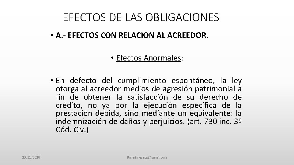 EFECTOS DE LAS OBLIGACIONES • A. - EFECTOS CON RELACION AL ACREEDOR. • Efectos