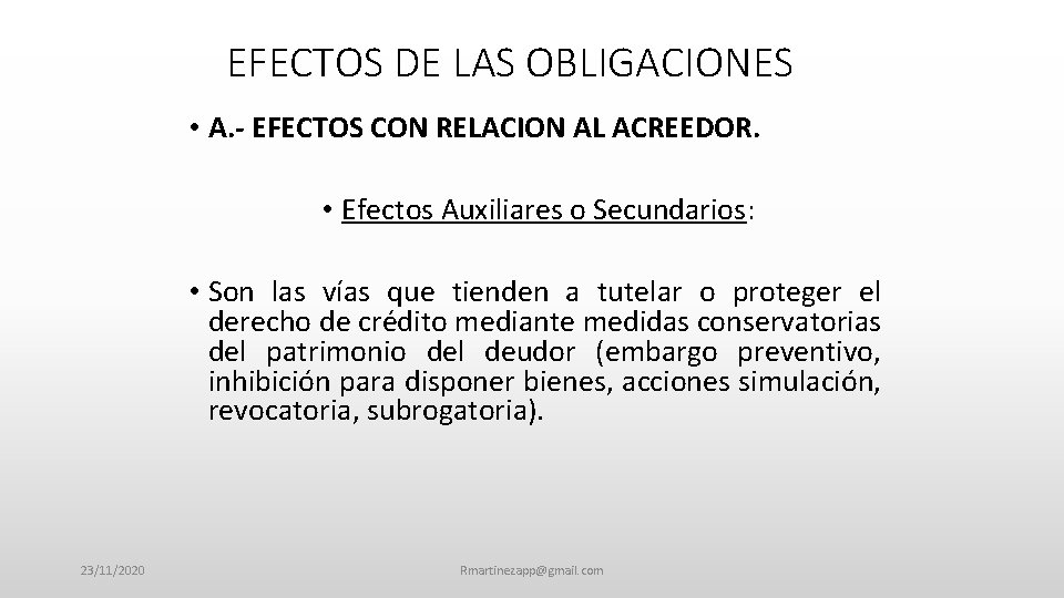 EFECTOS DE LAS OBLIGACIONES • A. - EFECTOS CON RELACION AL ACREEDOR. • Efectos