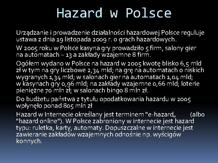 Hazard w Polsce Urządzanie i prowadzenie działalności hazardowej Polsce reguluje ustawa z dnia 19