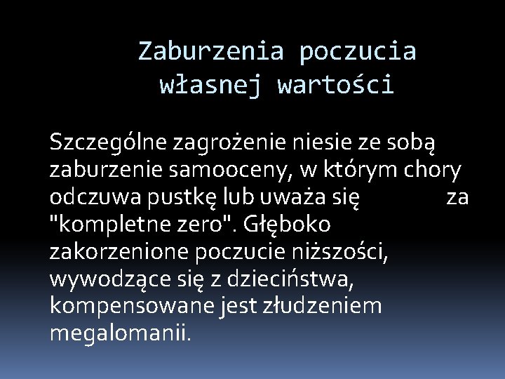 Zaburzenia poczucia własnej wartości Szczególne zagrożenie niesie ze sobą zaburzenie samooceny, w którym chory