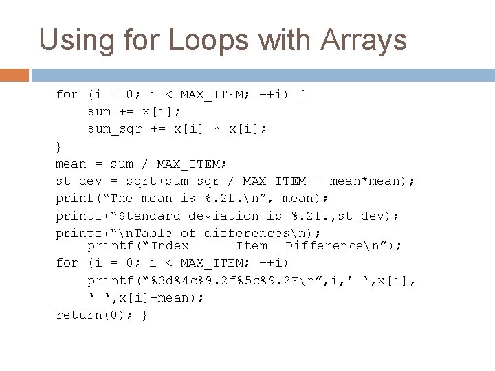 Using for Loops with Arrays for (i = 0; i < MAX_ITEM; ++i) {