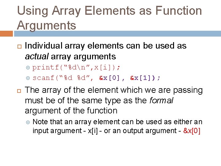 Using Array Elements as Function Arguments Individual array elements can be used as actual