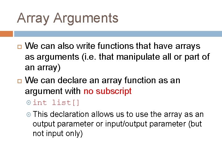 Array Arguments We can also write functions that have arrays as arguments (i. e.