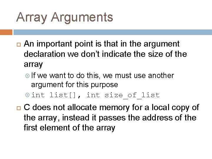 Array Arguments An important point is that in the argument declaration we don’t indicate