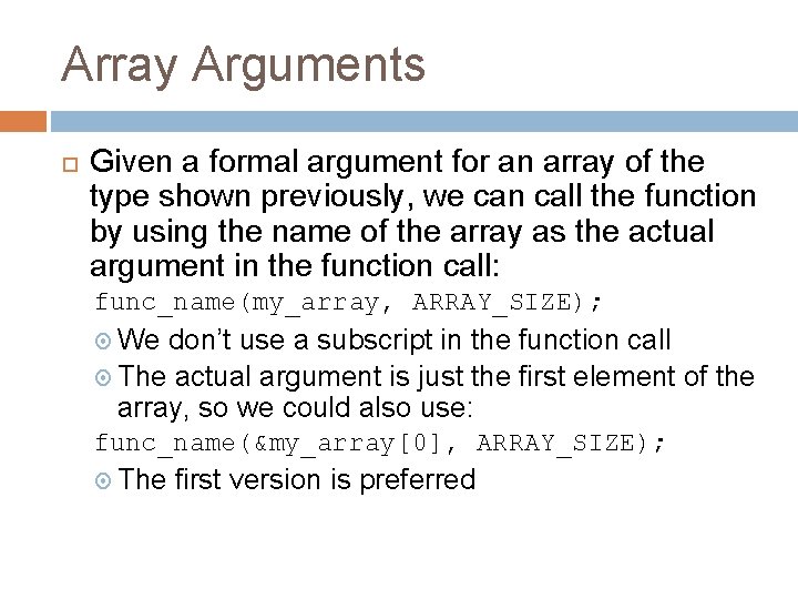 Array Arguments Given a formal argument for an array of the type shown previously,
