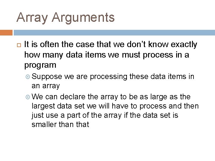 Array Arguments It is often the case that we don’t know exactly how many