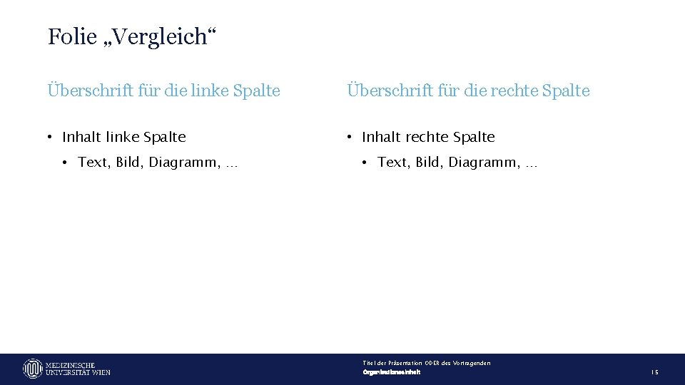 Folie „Vergleich“ Überschrift für die linke Spalte Überschrift für die rechte Spalte • Inhalt