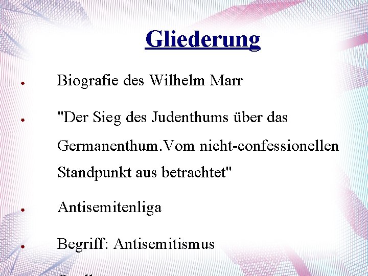 Gliederung ● Biografie des Wilhelm Marr ● "Der Sieg des Judenthums über das Germanenthum.