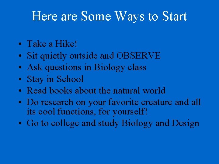 Here are Some Ways to Start • • • Take a Hike! Sit quietly