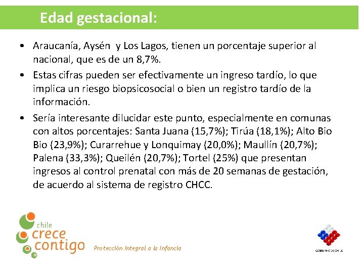 Edad gestacional: • Araucanía, Aysén y Los Lagos, tienen un porcentaje superior al nacional,
