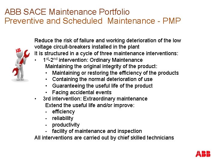 ABB SACE Maintenance Portfolio Preventive and Scheduled Maintenance - PMP Reduce the risk of