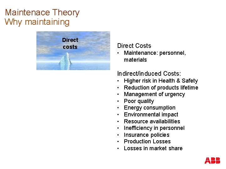 Maintenace Theory Why maintaining Direct costs Direct Costs • Maintenance: personnel, materials Indirect/induced Costs: