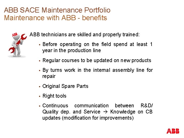 ABB SACE Maintenance Portfolio Maintenance with ABB - benefits ABB technicians are skilled and