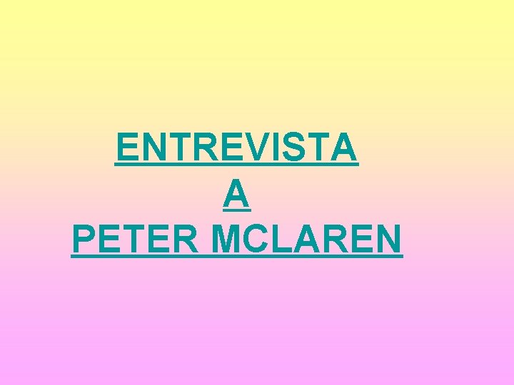 ENTREVISTA A PETER MCLAREN 