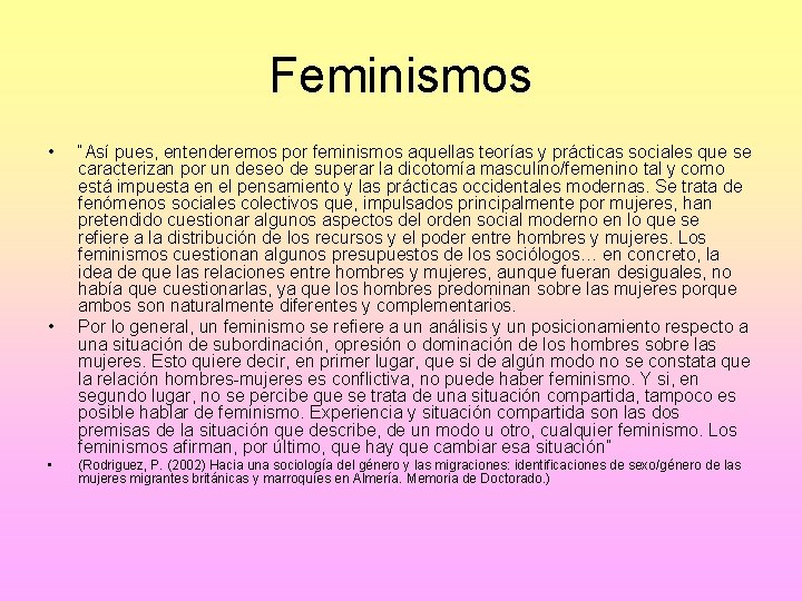 Feminismos • • • “Así pues, entenderemos por feminismos aquellas teorías y prácticas sociales