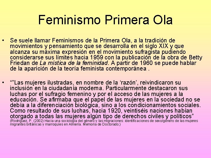 Feminismo Primera Ola • Se suele llamar Feminismos de la Primera Ola, a la