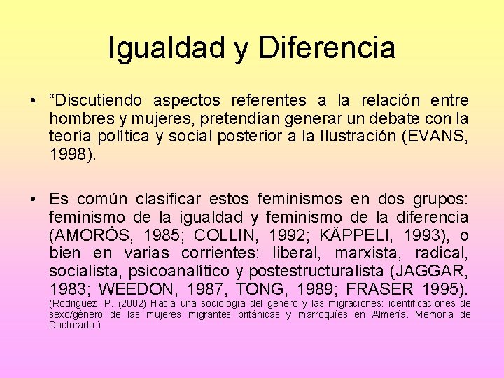 Igualdad y Diferencia • “Discutiendo aspectos referentes a la relación entre hombres y mujeres,