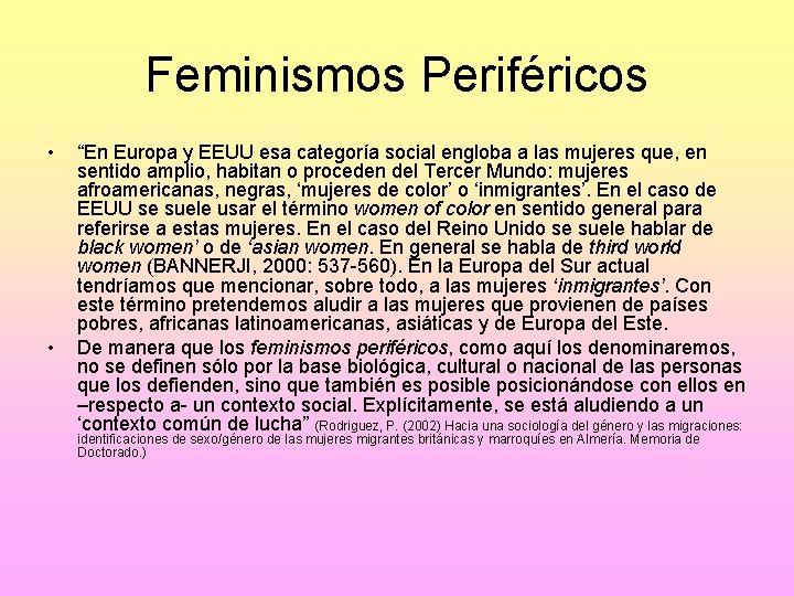 Feminismos Periféricos • • “En Europa y EEUU esa categoría social engloba a las