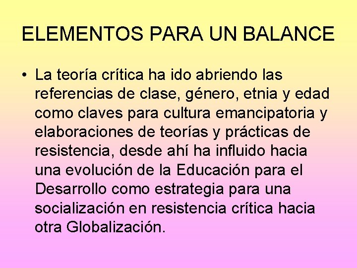 ELEMENTOS PARA UN BALANCE • La teoría crítica ha ido abriendo las referencias de