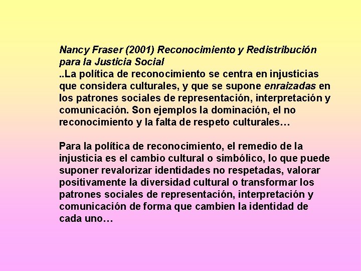 Nancy Fraser (2001) Reconocimiento y Redistribución para la Justicia Social. . La política de