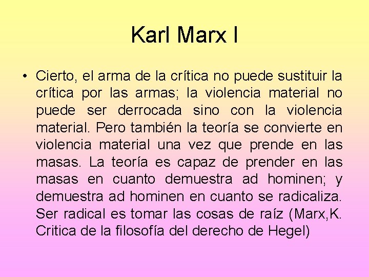 Karl Marx I • Cierto, el arma de la crítica no puede sustituir la