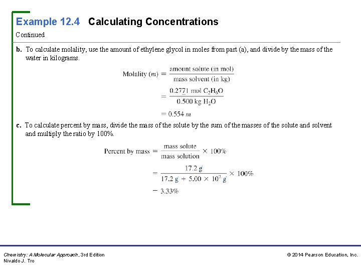 Example 12. 4 Calculating Concentrations Continued b. To calculate molality, use the amount of