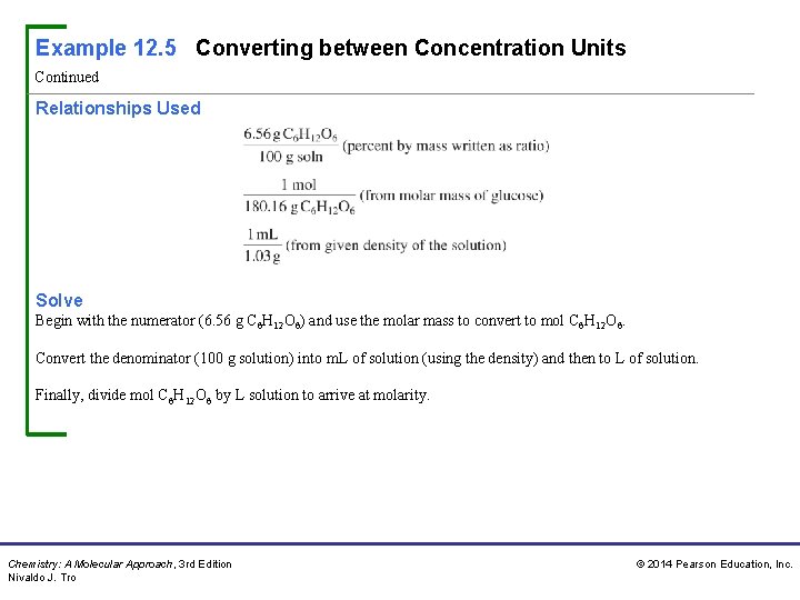 Example 12. 5 Converting between Concentration Units Continued Relationships Used Solve Begin with the