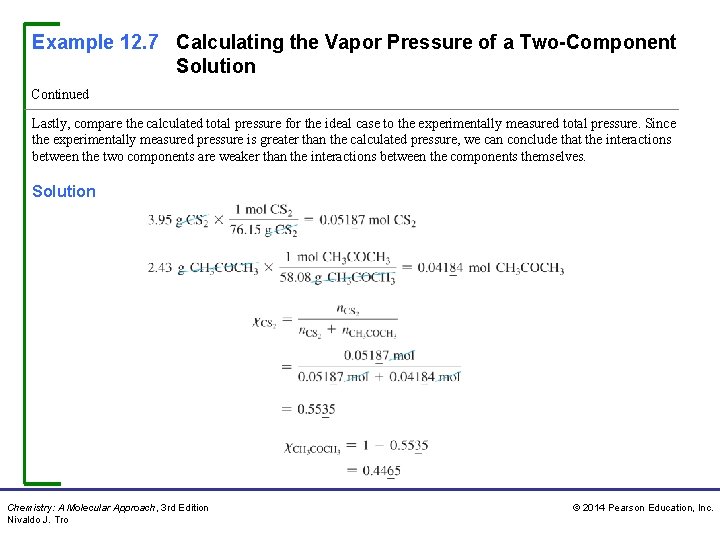 Example 12. 7 Calculating the Vapor Pressure of a Two-Component Solution Continued Lastly, compare