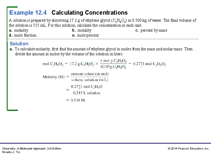 Example 12. 4 Calculating Concentrations A solution is prepared by dissolving 17. 2 g