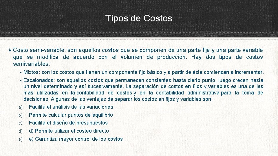 Tipos de Costos ØCosto semi-variable: son aquellos costos que se componen de una parte