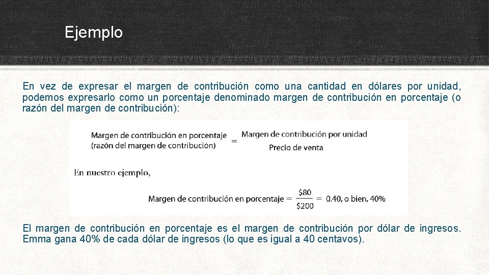 Ejemplo En vez de expresar el margen de contribución como una cantidad en dólares