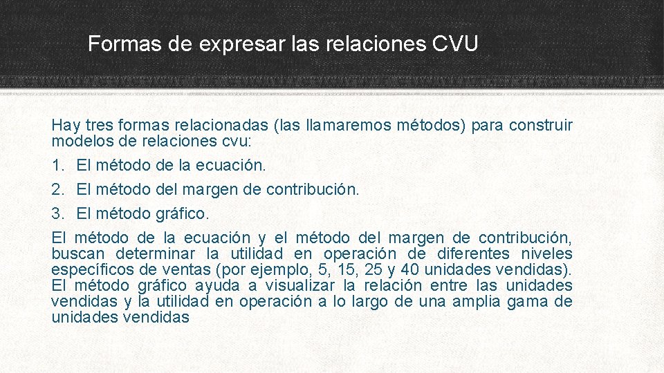 Formas de expresar las relaciones CVU Hay tres formas relacionadas (las llamaremos métodos) para