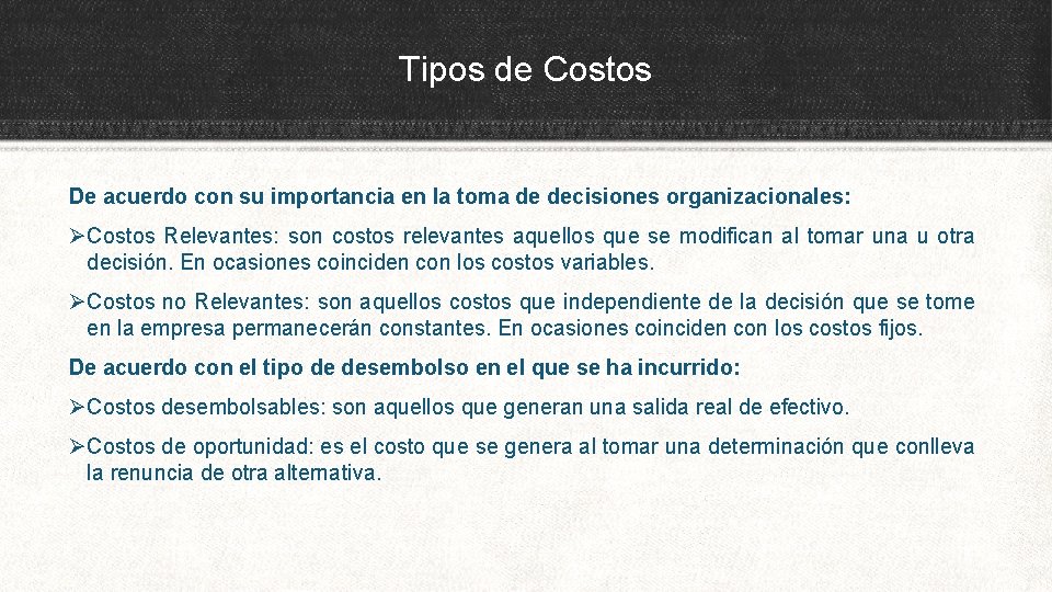 Tipos de Costos De acuerdo con su importancia en la toma de decisiones organizacionales: