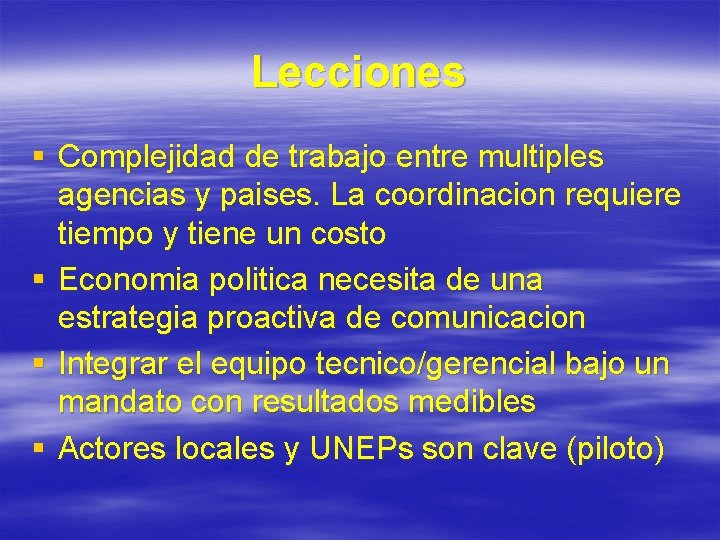 Lecciones § Complejidad de trabajo entre multiples agencias y paises. La coordinacion requiere tiempo