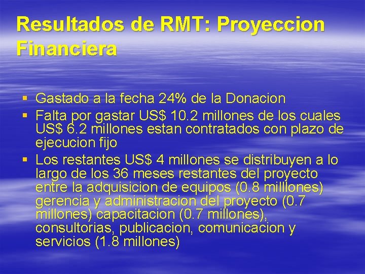 Resultados de RMT: Proyeccion Financiera § Gastado a la fecha 24% de la Donacion