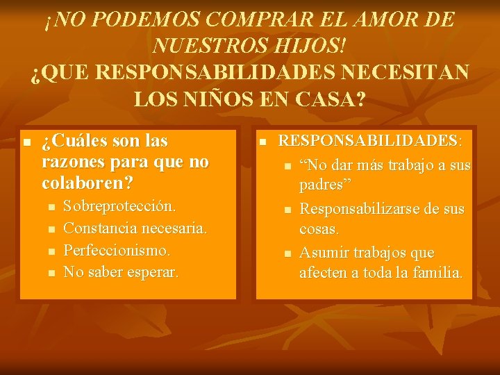 ¡NO PODEMOS COMPRAR EL AMOR DE NUESTROS HIJOS! ¿QUE RESPONSABILIDADES NECESITAN LOS NIÑOS EN