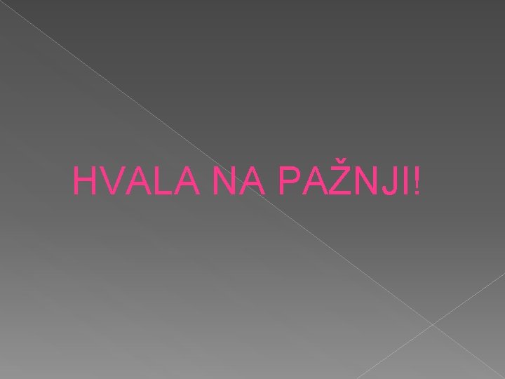 HVALA NA PAŽNJI! 