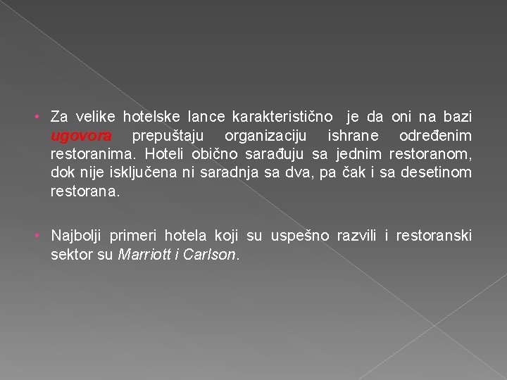  • Za velike hotelske lance karakteristično je da oni na bazi ugovora prepuštaju