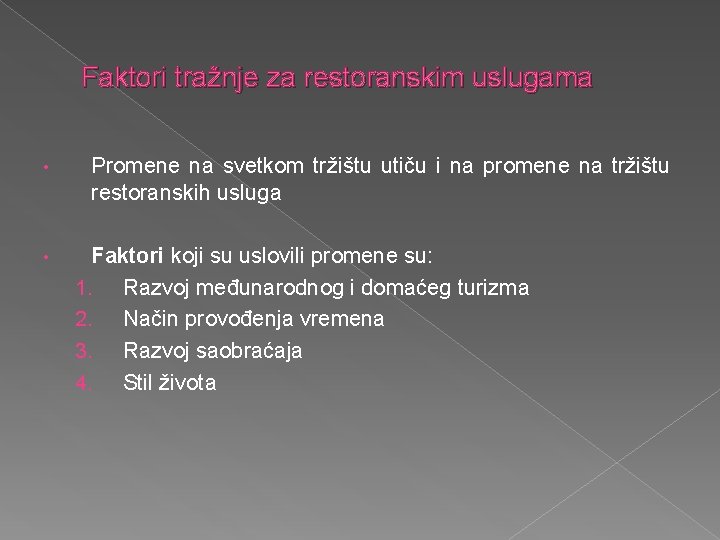 Faktori tražnje za restoranskim uslugama • • Promene na svetkom tržištu utiču i na