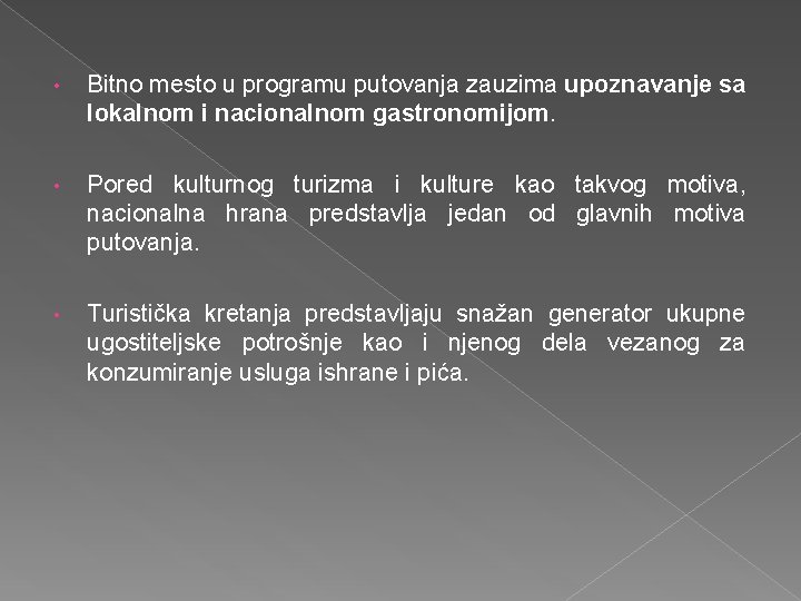  • Bitno mesto u programu putovanja zauzima upoznavanje sa lokalnom i nacionalnom gastronomijom.